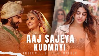 Aaj Sajeya x Kudmayi (Knockwell Official Mashup) | Wedding Mashup | Rocky Aur Rani Kii Prem Kahaani
