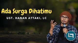 Ustadz Hanan Attaki Terbaru 2018 Ada Surga Dihatimu