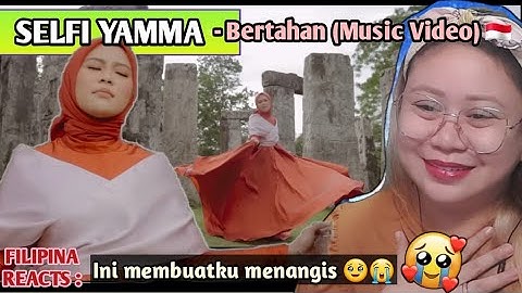 SELFI YAMMA - Bertahan (Music Video) || FILIPINA REACTS