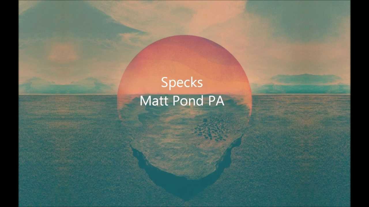 Matt Pond PA- Specks Lyrics - YouTube