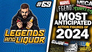 MOST ANTICIPATED ACTION FIGURES OF 2024 - Legends & Liquor #69
