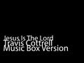 Jesus Is The Lord (Music Box Version) - Travis Cottrell