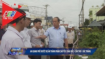 An Giang phê duyệt dự án thành phần cao tốc Châu Đốc - Cần Thơ - Sóc Trăng | ATV Tin tức