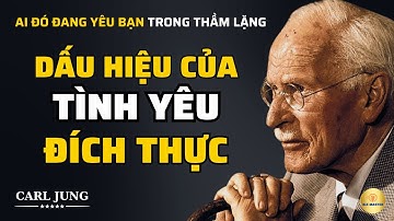 Dấu Hiệu Của Tình Yêu Đích Thực - Khi Ai Đó Đang Thực Sự Yêu Bạn | Bài Học Cuộc Sống Từ Carl Jung