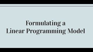 Formulating a Linear Programming Model