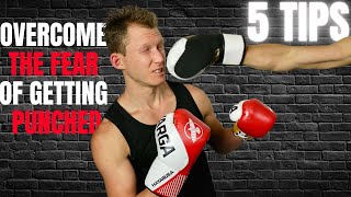 How To Overcome The Fear Of Getting Hit | 5 Steps