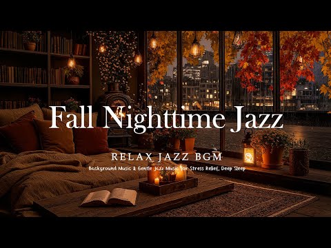 Elegant Fall Night Jazz With Soothing November Background Jazz Fireplace Sounds For Work Sleep 