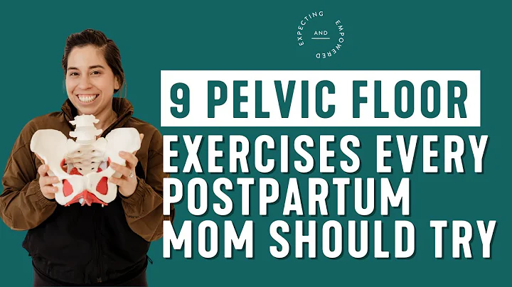 Our Top 9 Postpartum Pelvic Floor Exercises