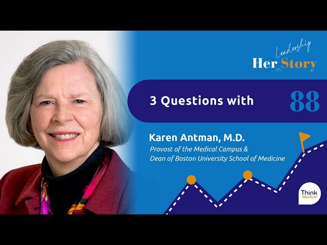 3 Questions with Karen Antman, M.D., Provost  & Dean of Boston University School of Medicine