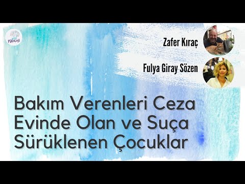 Bakım Verenleri Ceza Evinde Olan ve Suça Sürüklenen Çocuklar I Zafer Kıraç & Fulya Giray Sözen