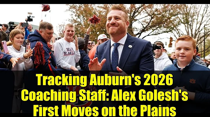 Tracking Auburn's 2026 Coaching Staff: Alex Golesh's First Moves on the Plains