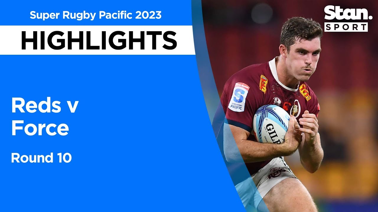 Reds v Force Round 10 Super Rugby Pacific 2023