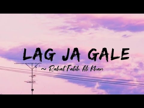 Lag Ja Gale -lyrics || Rahat Fateh Ali Khan || Bhoomi ||@LYRICS🖤