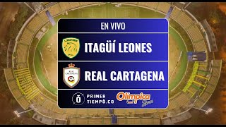 [En Vivo] Itagüí Leones vs Real Cartagena - Torneo BetPlay I 2024 - Fecha 12