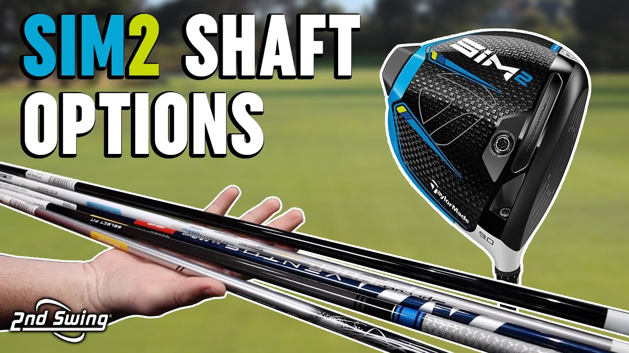 TaylorMade SIM2 Drivers Shaft Options Which Is Right For You?