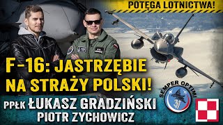 Stalowe drapieżniki! Niesamowite zdolności bojowe polskich F-16!- ppłk Łukasz Gradziński i Zychowicz