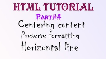 HTML Tutorial for beginners-part#4-centering content,preserve formatting & horizontal line