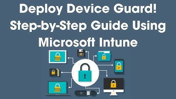 Step-by-Step Device Guard Deployment with Microsoft Intune | Enhance Windows Security