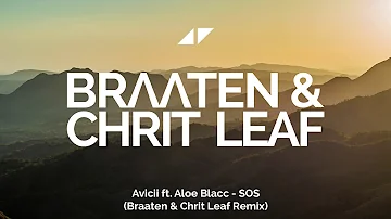 Avicii ft. Aloe Blacc - SOS (Braaten & Chrit Leaf Remix)