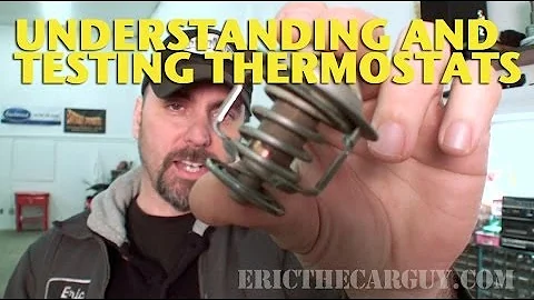 Understanding and Testing Thermostats -EricTheCarGuy