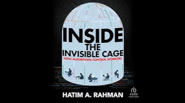 Inside the Invisible Cage: How Algorithms Control Workers by Hatim Rahman | Full Audiobook