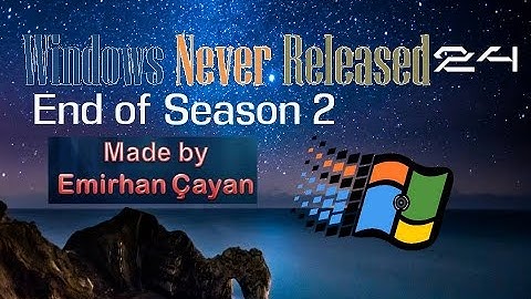 Windows Never Released 24: End of Season 2 Special Episode