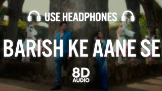 BAARISH KE AANE SE(8D AUDIO): SHREYA GHOSHAL,TONY KAKKAR | MANISHA RANI,PARTH SAMTHAAN |ADIL SHAIKH