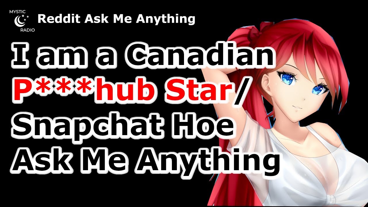 I Am A P Star Snapchat Hoe Ask Me Anything R Iama Youtube