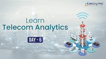 Telecom Analytics | 8 Hours Course | Day 6 | 360DigiTMG