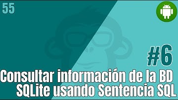55. Consultar información de la BD SQLite usando sentencia SQL
