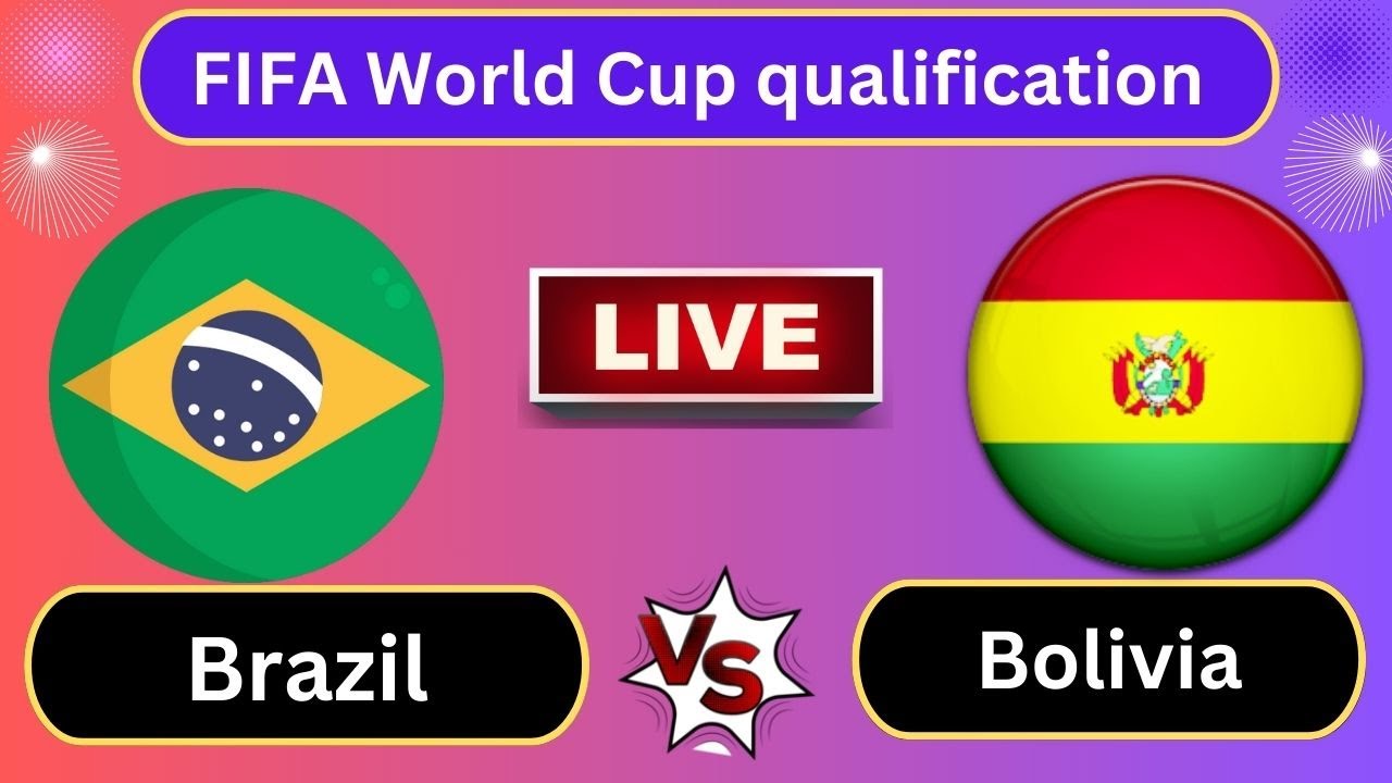 Live Brazil vs Bolivia FIFA World Cup qualification (CONMEBOL