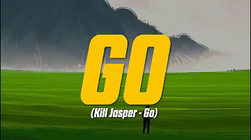 Kill Jasper - Go (Lyric Video)