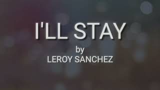 I'LL STAY - LEROY SANCHEZ (KARAOKE)