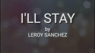 I'LL STAY - LEROY SANCHEZ (KARAOKE)