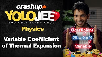 Variable coefficient of Thermal Expansion | YOLO JEE Advance Physics with Vikrant Kirar