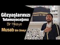 Gzyalarnz tutamayacanz bir hikaye musab bin umeyr