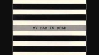 Watch My Dad Is Dead Seven Years video