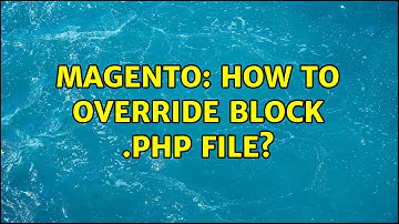 Magento: How to override block .php file? (2 Solutions!!)
