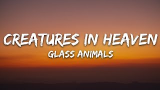 Glass Animals - Creatures in Heaven (Lyrics) by 7clouds Rock 10,237 views 4 weeks ago 3 minutes, 41 seconds