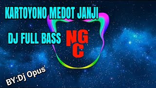 DJ KARTOYONO MEDOT JANJI FULL BASS 2019 BY DJ OPUS