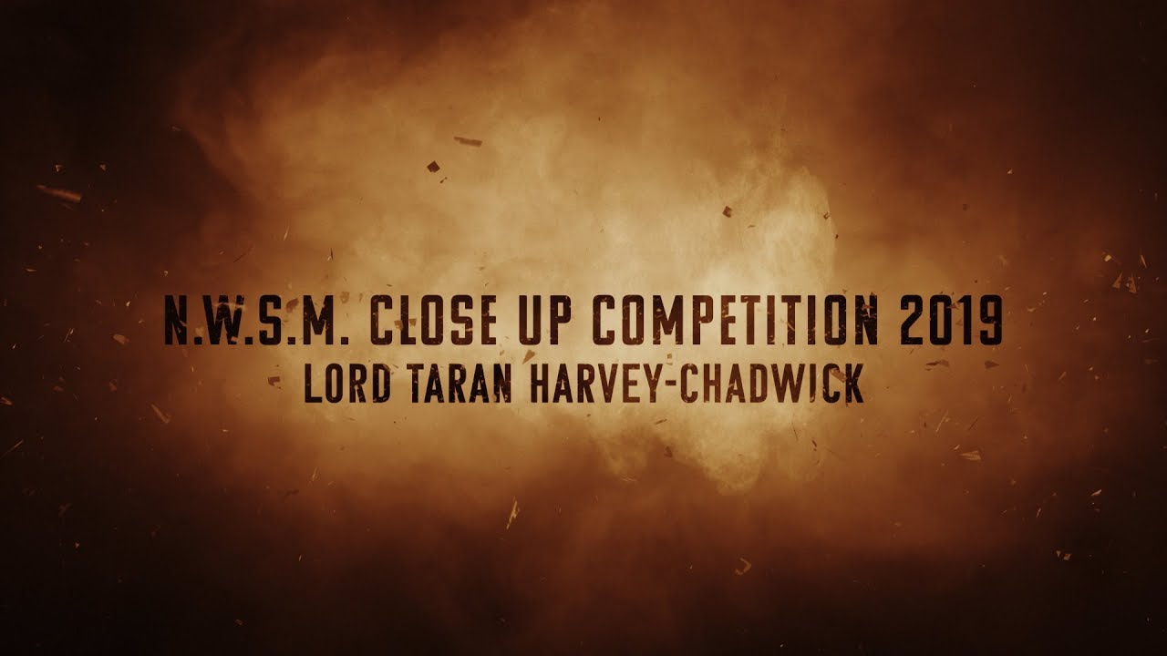 Lord Taran Harvey Chadwick NWSM Close Up Competition 2019