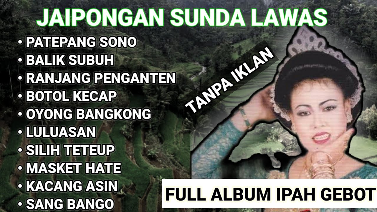 IPAH GEBOT FULL ALBUM TANPA IKLAN || JAIPONGAN TERPOPULER SEPANJANG MASA