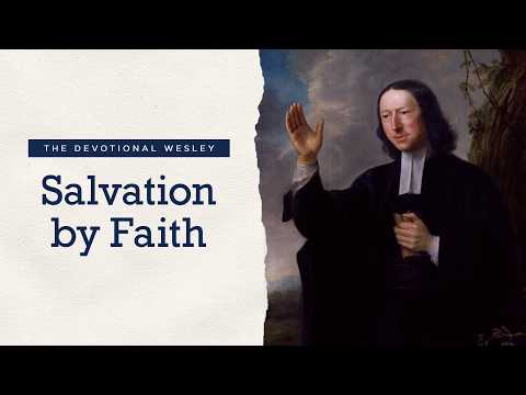 Salvation By Faith - The Devotional Wesley