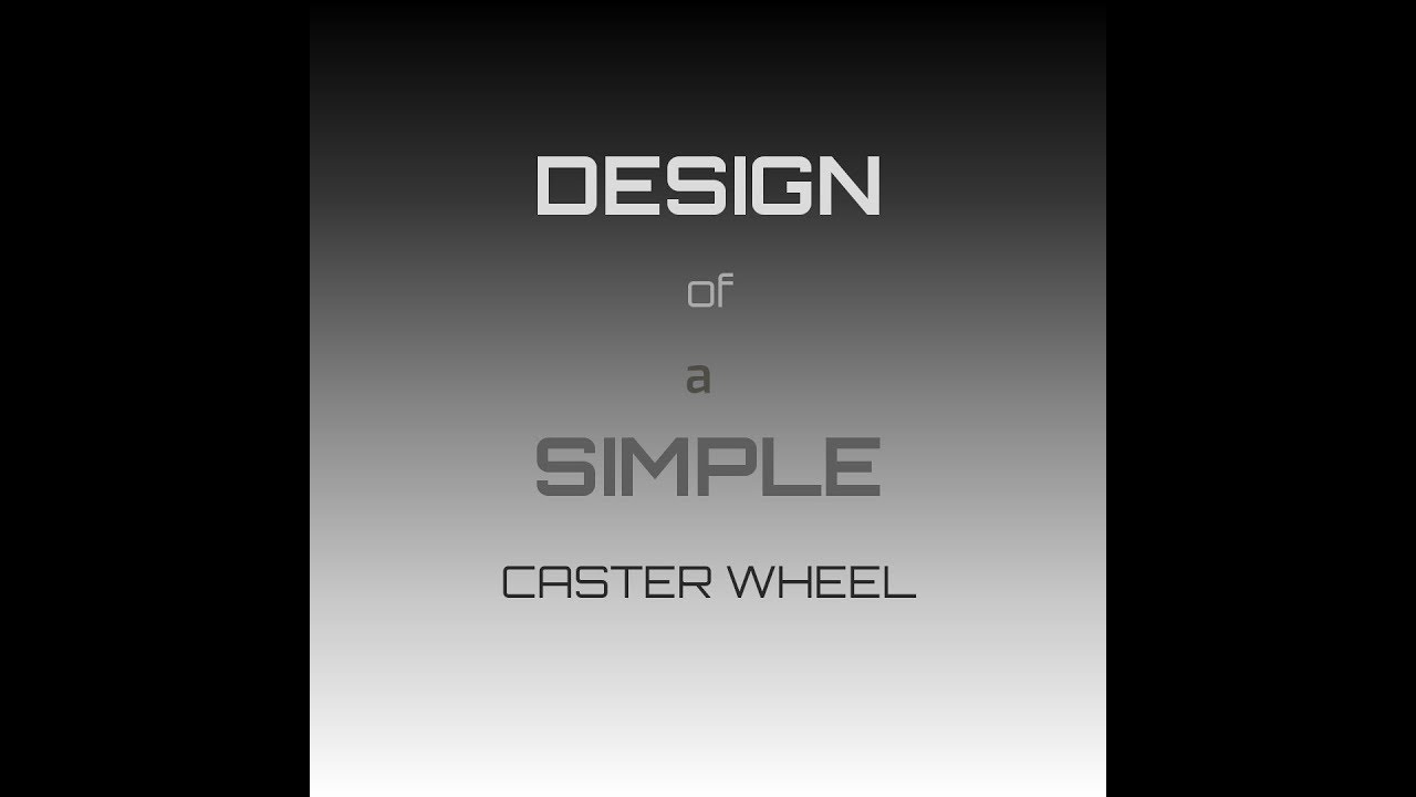 Design of a Simple CASTER WHEEL on Solid Works