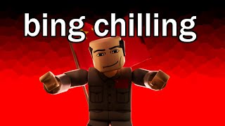 Bing Chilling