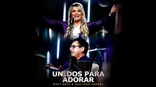 Mary Mota &amp; Paulinho Andara / Unidos para adorar - Oficial Live Session
