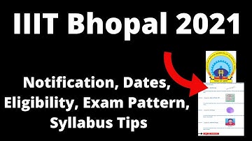 IIIT Bhopal 2021 : Application Form, Exam Pattern, Eligibility Criteria, Syllabus, Preparation Tips