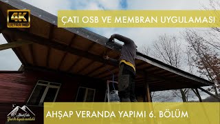 Ahşap Veranda Yapımı Çatı Osb Ve Membran Uygulaması 6 Bölüm