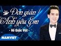 Đơn Giản Anh Yêu Em - Hồ Quốc Việt [Audio Official]