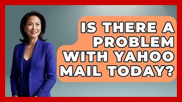 Is There A Problem With Yahoo Mail Today? - TheEmailToolbox.com